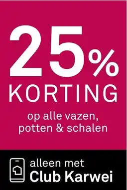 Karwei Op alle vazen, potten & schalen aanbieding