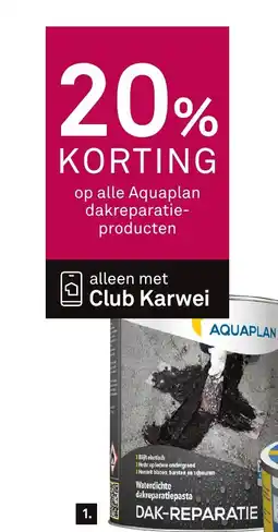 Karwei 1. Aquaplan Dak-reparatie aanbieding