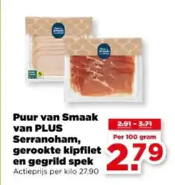 PLUS Puur van Smaak van Plus Serranoham, gerookte kipfilet en gegrild spek aanbieding