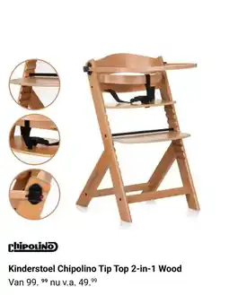 Van Asten BabySuperstore Kinderstoel Chipolino Tip Top 2-in-1 Wood aanbieding