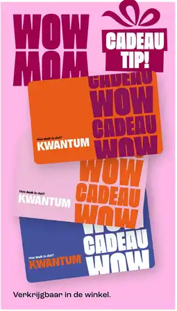 Kwantum Kwantum WOW CADEAU aanbieding