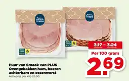 PLUS Puur van Smaak van PLUS Ovengebakken ham, boeren achterham en ossenworst aanbieding