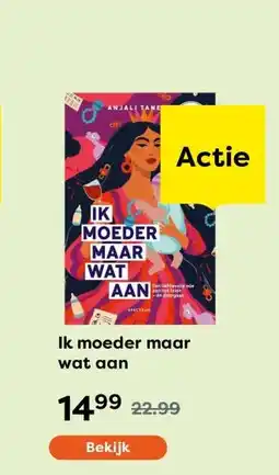 The Read Shop Ik moeder maar wat aan aanbieding