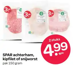 Spar Spar achterham, kipfilet of snijworst aanbieding