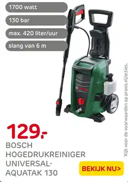 Praxis Bosch hogedrukreiniger universal aquatak 130 aanbieding