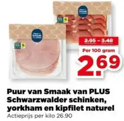 PLUS Puur van smaak van plus schwarzwalder schinken, yorkham en kipfilet naturel aanbieding