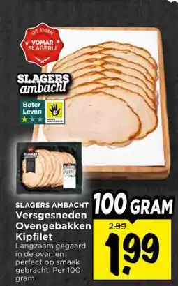 Vomar Voordeelmarkt SLAGERS AMBACHT Versgesneden Ovengebakken Kipfilet aanbieding