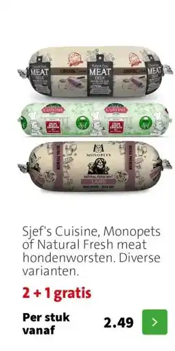 Intratuin Sjef's Cuisine, Monopets of Natural Fresh meat hondenworsten. Diverse varianten. aanbieding
