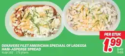 Dekamarkt DEKAVERS FILET AMERICAIN SPECIAAL OF LADESSA HAM-ASPERGE SPREAD aanbieding