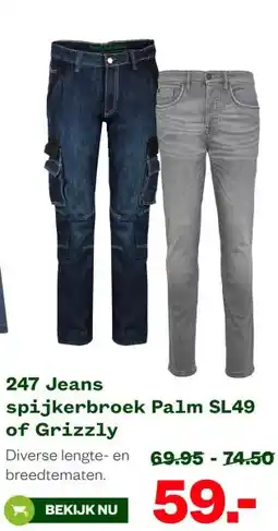 Welkoop 247 Jeans spijkerbroek Palm SL49 of Grizzly aanbieding