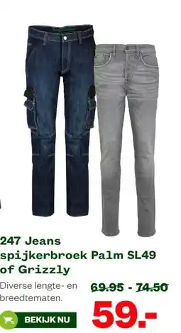 Welkoop 247 Jeans spijkerbroek Palm SL49 of Grizzly aanbieding