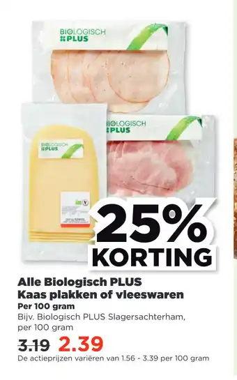 PLUS Alle Biologisch PLUS Kaas plakken of vleeswaren aanbieding