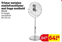 Kruidvat Tristar metalen statiefventilator met hoge snelheid aanbieding