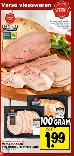 Vomar Voordeelmarkt SLAGERS AMBACHT Versgesneden Fricandeau of Kiprollade aanbieding