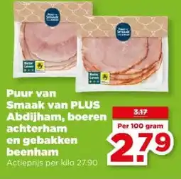 PLUS Puur van Smaak van PLUS Abdijham, boeren achterham en gebakken beenham aanbieding