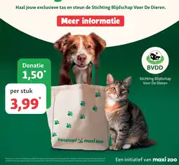 Maxi Zoo Haal jouw exclusieve tas en steun de Stichting Blijdschap Voor De Dieren. aanbieding