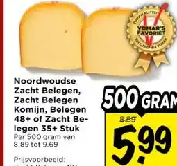 Vomar Voordeelmarkt Noordwoudse Zacht Belegen, Zacht Belegen Komijn, Belegen 48+ of Zacht Be- legen 35+ Stuk aanbieding