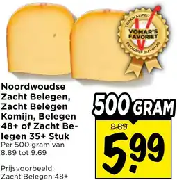 Vomar Voordeelmarkt Noordwoudse Zacht Belegen, Zacht Belegen Komijn, Belegen 48+ of Zacht Belegen 35+ Stuk aanbieding
