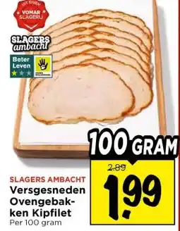 Vomar Voordeelmarkt SLAGERS AMBACHT Versgesneden Ovengebak- ken Kipfilet aanbieding