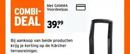 GAMMA Bij aankoop van beide producten krijg je korting op de Kärcher terrasreiniger. aanbieding