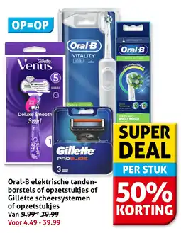 Hoogvliet Oral-B elektrische tandenborstels of opzetstukjes of Gillette scheersystemen of opzetstukjes aanbieding
