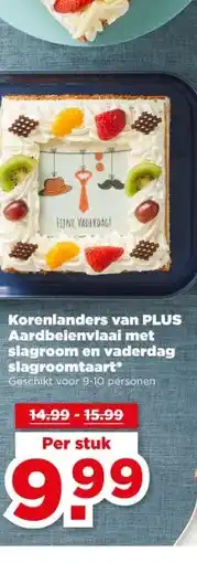 PLUS Korenlanders van PLUS Aardbeienvlaai met slagroom en vaderdag slagroomtaart aanbieding