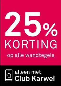 Karwei Op alle wandtegels aanbieding