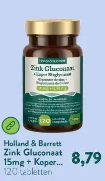 Holland & Barrett Zink Gluconaat 15mg + Koper Bisglycinaat 750mcg - 120 tabletten aanbieding
