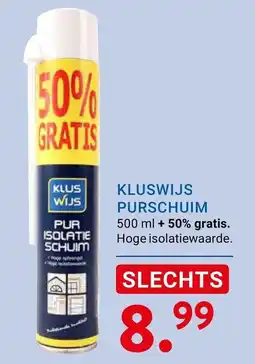 Kluswijs KLUSWIJS PURSCHUIM aanbieding