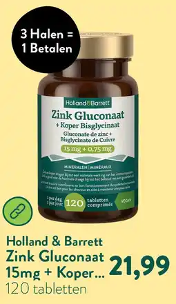 Holland & Barrett Zink Gluconaat 15mg + Koper Bisglycinaat 750mcg - 120 tabletten aanbieding