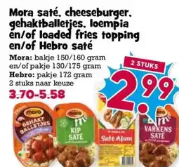 Boon`s Markt Mora saté, cheeseburger. gehaktballetjes, loempia en/of loaded fries topping en/of Hebro saté aanbieding