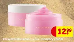 Kruidvat Es Vedra skin reset, s.o.s. recovery cream aanbieding