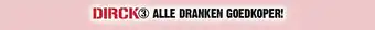 Dirck 3 dirck alle dranken goedkoper aanbieding