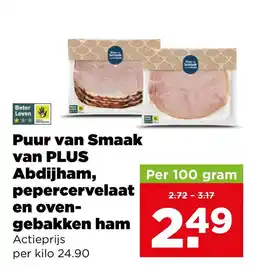 PLUS Puur van Smaak van PLUS Abdijham, pepercervelaat en ovengebakken ham aanbieding