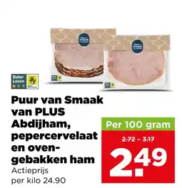 PLUS Puur van Smaak van PLUSAbdijham, pepercervelaat en oven- gebakken ham aanbieding