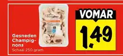 Vomar Voordeelmarkt Gesneden Champig- nons aanbieding