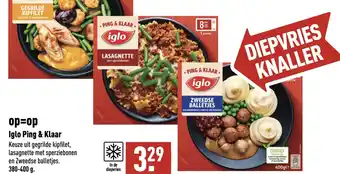 ALDI Iglo Ping & Klaar Keuze uit gegrilde kipfilet, lasagnette met sperziebonen en Zweedse balletjes. aanbieding