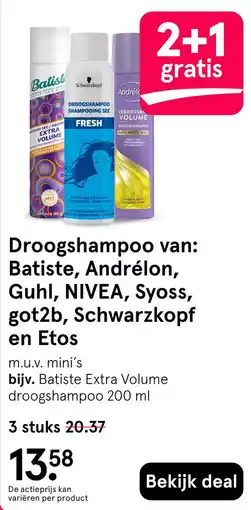Etos Droogshampoo van: Batiste, Andrélon, Guhl, NIVEA, Syoss, got2b, Schwarzkopf en Etos aanbieding
