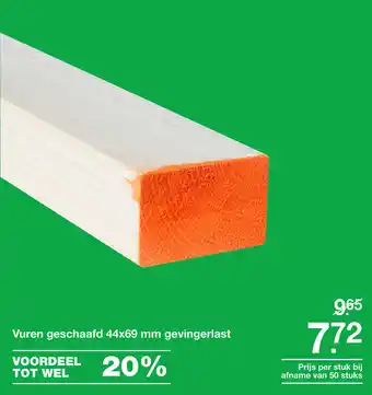 BOUWMAAT Vuren geschaafd 44x69 mm gevingerlast aanbieding