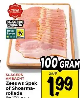 Vomar Voordeelmarkt SLAGERS AMBACHT Zeeuws Spek of Shoarma- rollade aanbieding