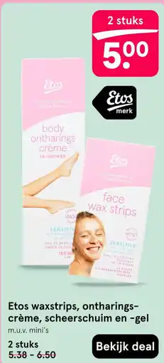 Etos Etos waxstrips, ontharings crème, scheerschuim en gel aanbieding