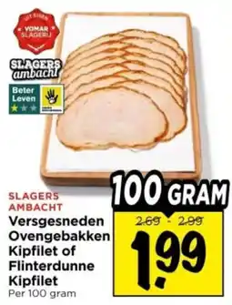 Vomar Voordeelmarkt Slagers Ambacht Versgesneden Ovengebakken Kipfilet of Flinterdunne Kipfilet aanbieding