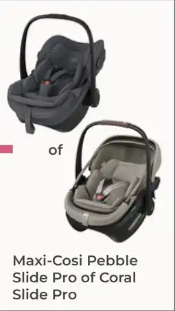 Prenatal Maxi-Cosi Pebble Slide Pro of Coral Slide Pro aanbieding
