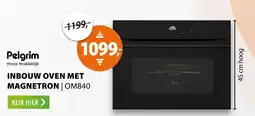 Expert Pelgrim inbouw oven met magnetron | om840 aanbieding