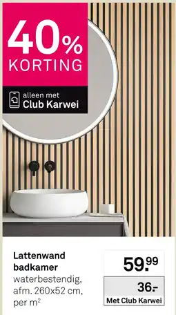 Karwei Lattenwand badkamer aanbieding