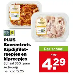 PLUS PLUS Boerentrots Kipdijfilet-reepjes en kipreepjes aanbieding
