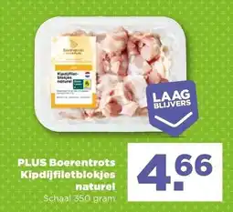 PLUS PLUS Boerentrots Kipdijfiletblokjes naturel aanbieding