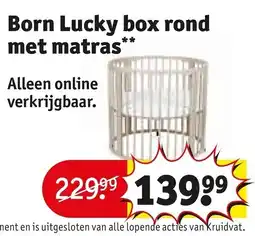 Kruidvat Born Lucky box rond met matras aanbieding