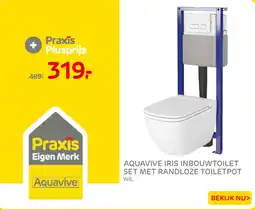 Praxis Aquavive aquavive iris inbouwtoilet set met randloze toilet pot aanbieding