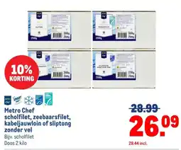 Makro Metro Chef scholfilet, zeebaarsfilet, kabeljauwloin of sliptong zonder vel aanbieding